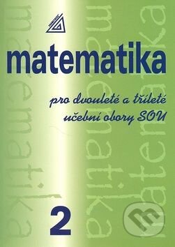 Kniha: Matematika pro dvouleté a tříleté učební obory SOU 2. díl (Emil Calda). Spoločnosť Prometheus, 2003 Kniha: Matematika pro dvouleté a tříleté učební obory SOU 2. díl (Emil Calda). Spoločnosť Prometheus, 2003