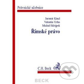 Kniha: Římské právo (Jaromír Kincl, Michal Skřejpek a Valentin Urfus). C. H. Beck, 2006 Kniha: Římské právo (Jaromír Kincl, Michal Skřejpek a Valentin Urfus). C. H. Beck, 2006
