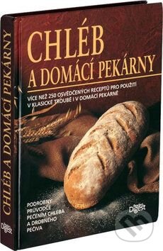 Kniha: Chléb a domácí pekárny (Reader´s Digest Výběr). Reader´s Digest Výběr, 2009 Kniha: Chléb a domácí pekárny (Reader´s Digest Výběr). Reader´s Digest Výběr, 2009