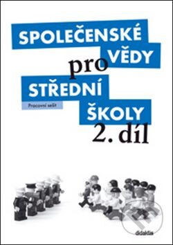 Kniha: Společenské vědy pro střední školy 2. díl (Denisa Denglerová). Didaktis CZ, 2010 Kniha: Společenské vědy pro střední školy 2. díl (Denisa Denglerová). Didaktis CZ, 2010