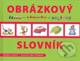 Kniha: Obrázkový slovník česko - něměcko - anglický (BLUG). BLUG, 2010 Kniha: Obrázkový slovník česko - něměcko - anglický (BLUG). BLUG, 2010