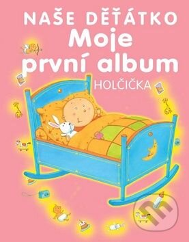 Kniha: Naše děťátko Holčička (Svojtka&Co.). Svojtka&Co., 2010 Kniha: Naše děťátko Holčička (Svojtka&Co.). Svojtka&Co., 2010