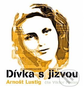 Audiokniha: CD Dívka s jizvou (Arnošt Lustig). Mladá fronta, 2010 Audiokniha: CD Dívka s jizvou (Arnošt Lustig). Mladá fronta, 2010