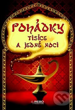 Kniha: Pohádky tisíce a jedné noci (Rebo). Rebo, 2011 Kniha: Pohádky tisíce a jedné noci (Rebo). Rebo, 2011