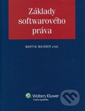Kniha: Základy softwarového práva (Martin Maisner). Wolters Kluwer ČR, 2011 Kniha: Základy softwarového práva (Martin Maisner). Wolters Kluwer ČR, 2011