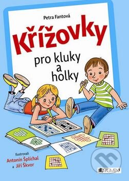 Kniha: Křížovky pro kluky a holky (Petra Fantová, Jiří Škvor a Antonín Šplíchal). Nakladatelství Fragment Kniha: Křížovky pro kluky a holky (Petra Fantová, Jiří Škvor a Antonín Šplíchal). Nakladatelství Fragment