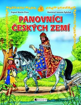 Kniha: Panovníci českých zemí pro děti (Martin Pitro). Nakladatelství Fragment, 2011 Kniha: Panovníci českých zemí pro děti (Martin Pitro). Nakladatelství Fragment, 2011