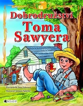 Kniha: Dobrodružství Toma Sawyera (Mark Twain). Nakladatelství Fragment Kniha: Dobrodružství Toma Sawyera (Mark Twain). Nakladatelství Fragment