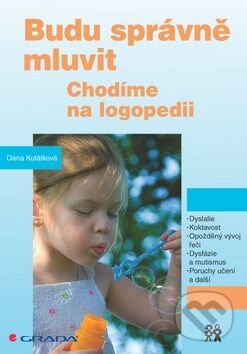 Kniha: Budu správně mluvit (Dana Kutálková). Grada Kniha: Budu správně mluvit (Dana Kutálková). Grada