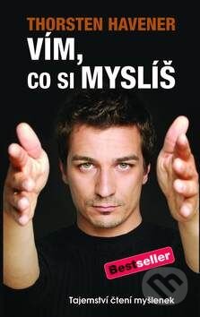Kniha: Vím, co si myslíš (Thorsten Havener). Slovart CZ, 2011 Kniha: Vím, co si myslíš (Thorsten Havener). Slovart CZ, 2011