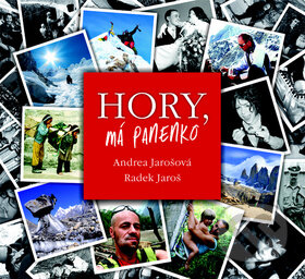 Kniha: Hory, má panenko (Andrea Jarošová a Radek Jaroš). Daranus, 2011 Kniha: Hory, má panenko (Andrea Jarošová a Radek Jaroš). Daranus, 2011
