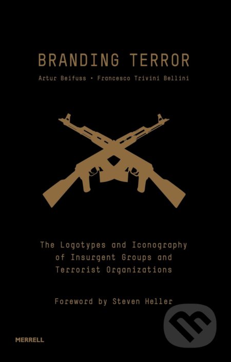Kniha: Branding Terror (Artur Beifuss a Francesco Trivini Bellini). Merrell Publishers, 2013 Kniha: Branding Terror (Artur Beifuss a Francesco Trivini Bellini). Merrell Publishers, 2013