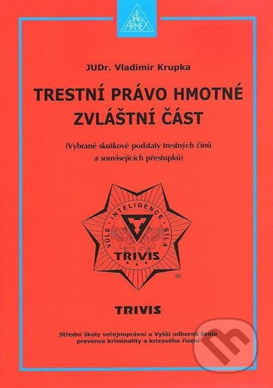 Trestní právo hmotné - Zvláštní část - Vladimír Krupka, UNIS publishing, 2012