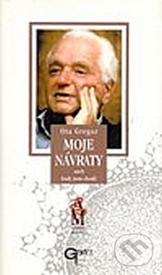 Kniha: Moje návraty aneb kudy jsem chodil (Ota Gregor). Galén, 2011 Kniha: Moje návraty aneb kudy jsem chodil (Ota Gregor). Galén, 2011