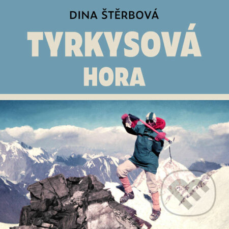 Audiokniha: Tyrkysová hora (Dina Štěrbová). Tympanum, 2021 Audiokniha: Tyrkysová hora (Dina Štěrbová). Tympanum, 2021