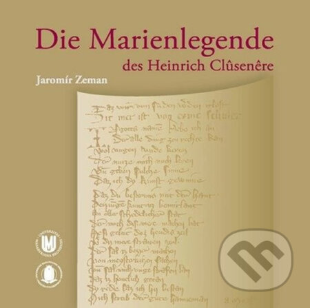 Kniha: Die Marienlegende des Heinrich Clusenere (Jaromír Zeman). Muni Press, 2011 Kniha: Die Marienlegende des Heinrich Clusenere (Jaromír Zeman). Muni Press, 2011