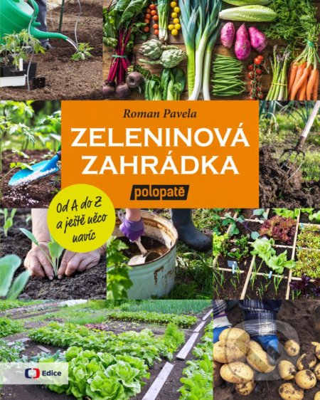 Kniha: Zeleninová zahrádka polopatě (Roman Pavela). Česká televize, 2021 Kniha: Zeleninová zahrádka polopatě (Roman Pavela). Česká televize, 2021