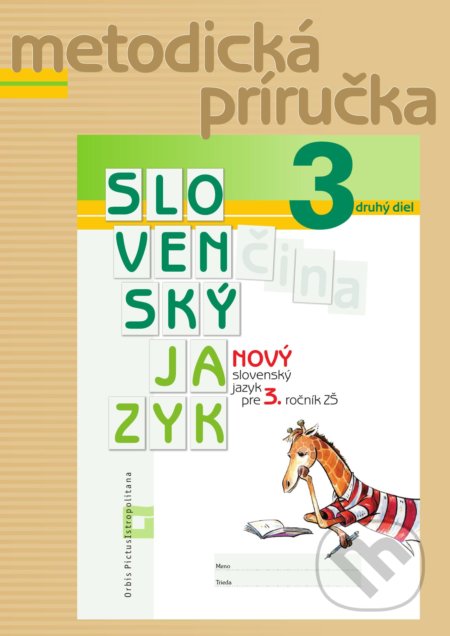 Kniha: Nový Slovenský jazyk pre 3. ročník ZŠ - 2. diel (metodická príručka) (Romana Culková a Zuzana Stankovianska). Orbis Pictus Istropolitana, 2021 Kniha: Nový Slovenský jazyk pre 3. ročník ZŠ - 2. diel (metodická príručka) (Romana Culková a Zuzana Stankovianska). Orbis Pictus Istropolitana, 2021