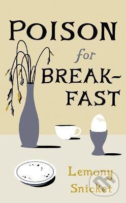 Kniha: Poison for Breakfast (Lemony Snicket). W. W. Norton & Company, 2021 Kniha: Poison for Breakfast (Lemony Snicket). W. W. Norton & Company, 2021