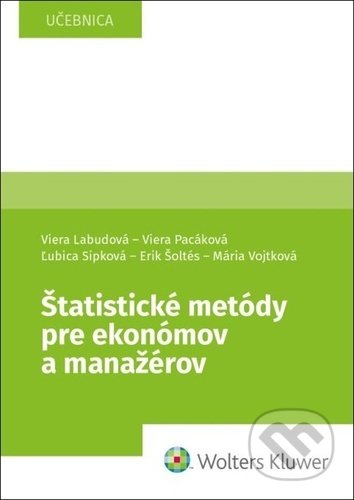 Kniha: Štatistické metódy pre ekonómov a manažérov (Ľubica Sipková, Viera Labudová a Viera Pacáková). Wolters Kluwer, 2021 Kniha: Štatistické metódy pre ekonómov a manažérov (Ľubica Sipková, Viera Labudová a Viera Pacáková). Wolters Kluwer, 2021