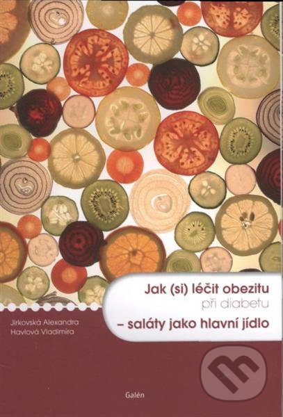 Kniha: Jak (si) léčit obezitu při diabetu - saláty jako hlavní jídlo (Alexandra Jirkovská a Vladimíra Havlová). Galén, 2008 Kniha: Jak (si) léčit obezitu při diabetu - saláty jako hlavní jídlo (Alexandra Jirkovská a Vladimíra Havlová). Galén, 2008