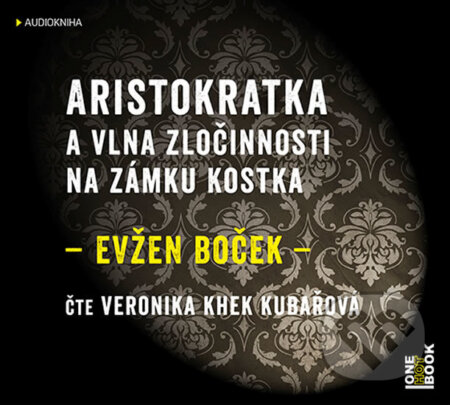 Audiokniha: Aristokratka a vlna zločinnosti na zámku (Evžen Boček). OneHotBook, 2018 Audiokniha: Aristokratka a vlna zločinnosti na zámku (Evžen Boček). OneHotBook, 2018