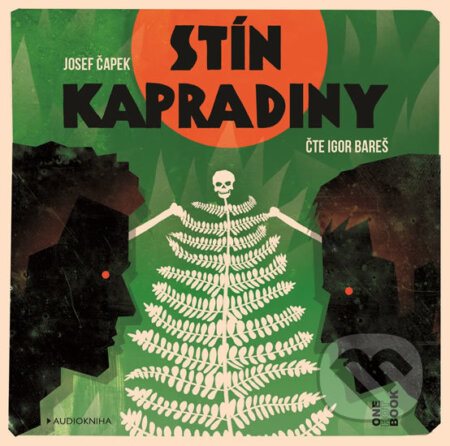 Audiokniha: Stín kapradiny (Josef Čapek). OneHotBook, 2018 Audiokniha: Stín kapradiny (Josef Čapek). OneHotBook, 2018