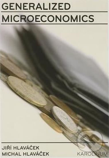 Kniha: Generalized Microeconomics (Jiří Hlaváček). Karolinum, 2014 Kniha: Generalized Microeconomics (Jiří Hlaváček). Karolinum, 2014