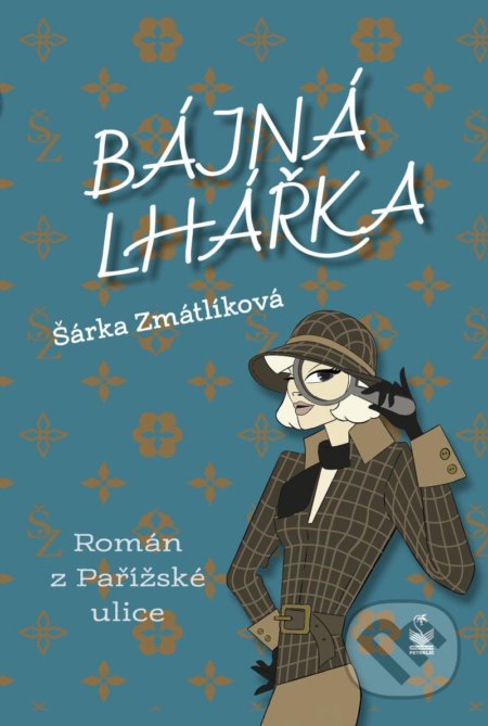 Kniha: Bájná lhářka (Šárka Zmatlíková). Petrklíč, 2021 Kniha: Bájná lhářka (Šárka Zmatlíková). Petrklíč, 2021