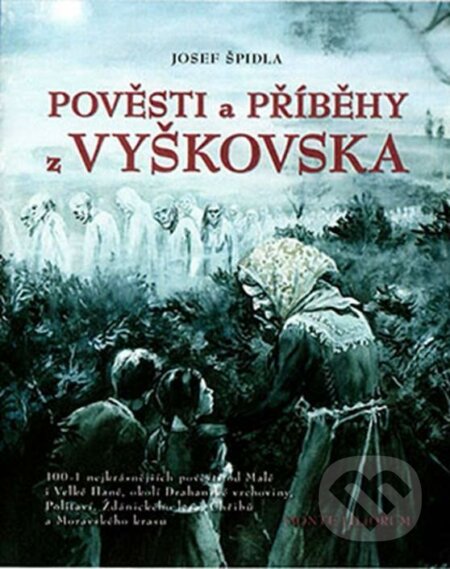 Kniha: Pověsti a příběhy z Vyškovska (Josef Špidla). MONTE LILIORUM, 2021 Kniha: Pověsti a příběhy z Vyškovska (Josef Špidla). MONTE LILIORUM, 2021