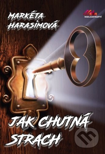 Kniha: Jak chutná strach (Markéta Harasimová). MaHa, 2021 Kniha: Jak chutná strach (Markéta Harasimová). MaHa, 2021