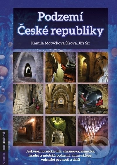 Kniha: Podzemí České republiky (Jiří Šír a Kamila Šírová Motyčková). Rubico, 2021 Kniha: Podzemí České republiky (Jiří Šír a Kamila Šírová Motyčková). Rubico, 2021
