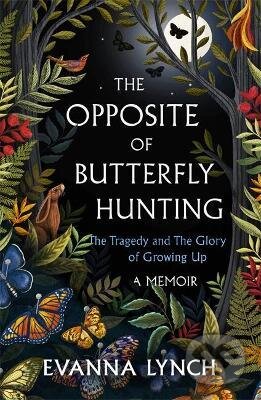Kniha: The Opposite of Butterfly Hunting (Evanna Lynch). Headline Book, 2021 Kniha: The Opposite of Butterfly Hunting (Evanna Lynch). Headline Book, 2021