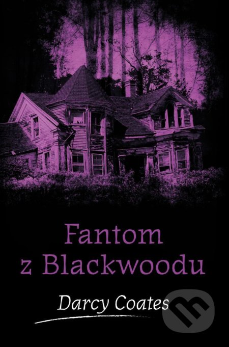 Kniha: Fantom z Blackwoodu (Darcy Coates). Fobos, 2021 Kniha: Fantom z Blackwoodu (Darcy Coates). Fobos, 2021