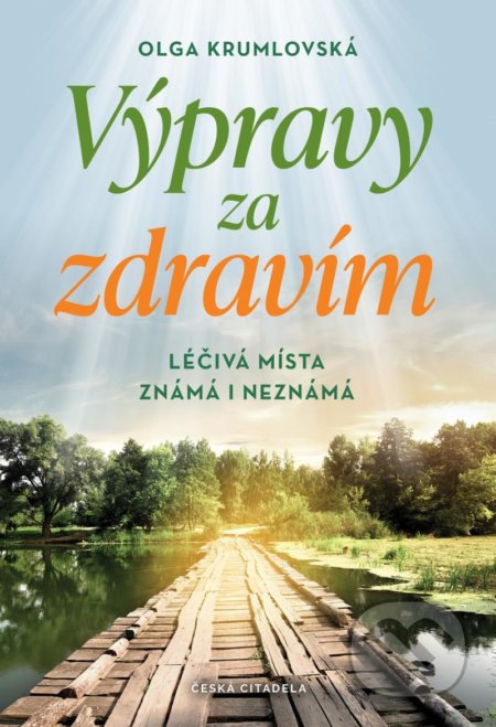 Kniha: Výpravy za zdravím (Olga Krumlovská). Česká citadela, 2021 Kniha: Výpravy za zdravím (Olga Krumlovská). Česká citadela, 2021