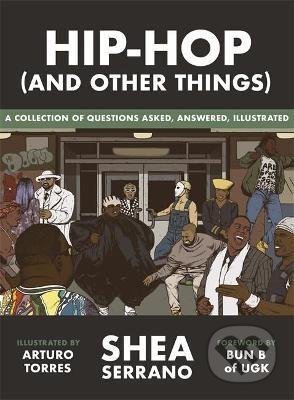Kniha: Hip-Hop (and other things) (Shea Serrano). Hodder and Stoughton, 2021 Kniha: Hip-Hop (and other things) (Shea Serrano). Hodder and Stoughton, 2021