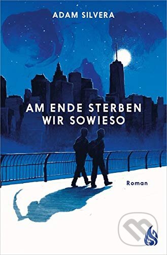 Kniha: Am Ende sterben wir sowieso (Adam Silvera). Arctis, 2021 Kniha: Am Ende sterben wir sowieso (Adam Silvera). Arctis, 2021