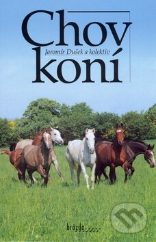 Kniha: Chov koní (Jaromír Dušek). Brázda, 2011 Kniha: Chov koní (Jaromír Dušek). Brázda, 2011