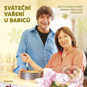 Kniha: Sváteční vaření u Babiců (Jiří Babica). Eminent, 2011 Kniha: Sváteční vaření u Babiců (Jiří Babica). Eminent, 2011