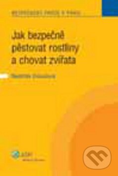Kniha: Jak bezpečně pěstovat rostliny a chovat zvířata (Naděžda Drásalová). Wolters Kluwer ČR, 2009 Kniha: Jak bezpečně pěstovat rostliny a chovat zvířata (Naděžda Drásalová). Wolters Kluwer ČR, 2009