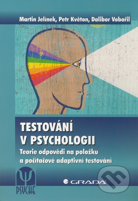Kniha: Testování v psychologii (Martin Jelínek, Petr Květon a Dalibor Vobořil). Grada, 2011 Kniha: Testování v psychologii (Martin Jelínek, Petr Květon a Dalibor Vobořil). Grada, 2011