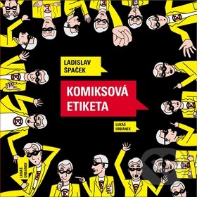 Kniha: Komiksová etiketa (Ladislav Špaček). Ladislav Špaček, 2011 Kniha: Komiksová etiketa (Ladislav Špaček). Ladislav Špaček, 2011