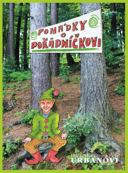Kniha: Pohádky o Pořádníčkovi (Inka Urbanová a kolektiv). Pivrncova jedenáctka, 2011 Kniha: Pohádky o Pořádníčkovi (Inka Urbanová a kolektiv). Pivrncova jedenáctka, 2011
