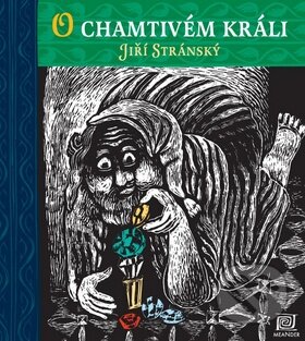 Kniha: O chamtivém králi (Jiří Stránský). Meander, 2011 Kniha: O chamtivém králi (Jiří Stránský). Meander, 2011