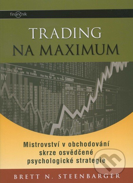 Kniha: Trading na maximum (Brett N. Steenbarger). Centrum finančního vzdělávání, 2011 Kniha: Trading na maximum (Brett N. Steenbarger). Centrum finančního vzdělávání, 2011