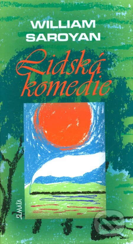 Kniha: Lidská komedie (William Saroyan). Maťa, 2011 Kniha: Lidská komedie (William Saroyan). Maťa, 2011