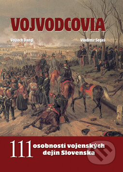 Kniha: Vojvodcovia (Vladimír Segeš a Vojtech Dangl). Ottovo nakladateľstvo, 2011 Kniha: Vojvodcovia (Vladimír Segeš a Vojtech Dangl). Ottovo nakladateľstvo, 2011