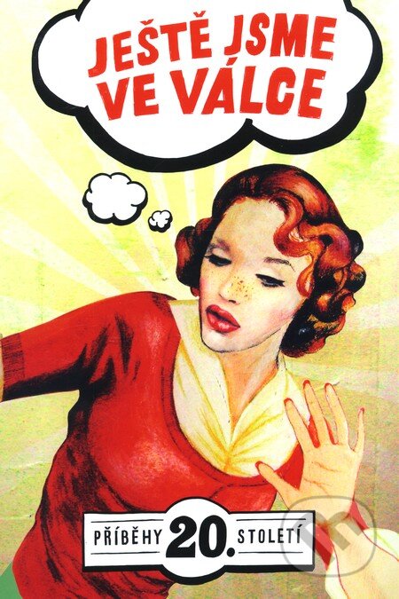 Kniha: Ještě jsme ve válce (Argo). Argo, 2011 Kniha: Ještě jsme ve válce (Argo). Argo, 2011