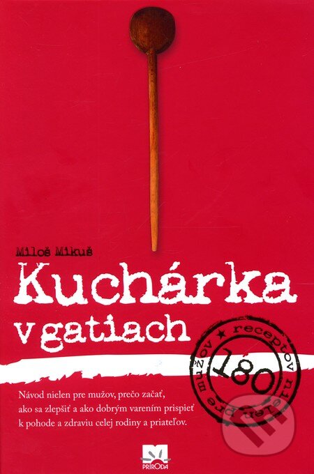 Kniha: Kuchárka v gatiach (Miloš Mikuš). Príroda, 2011 Kniha: Kuchárka v gatiach (Miloš Mikuš). Príroda, 2011