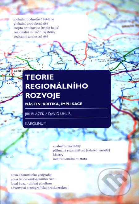 Kniha: Teorie regionálního rozvoje (David Uhlíř a Jiří Blažek). Karolinum, 2011 Kniha: Teorie regionálního rozvoje (David Uhlíř a Jiří Blažek). Karolinum, 2011